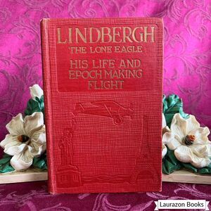 1927 Lindbergh The Lone Eagle His Life and Achievements by George Buchanan Fife